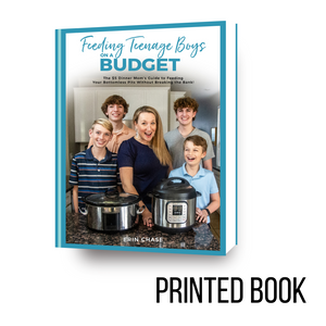 PRINTED: Feeding Teenage Boys on a Budget Cookbook - Erin Chase Store