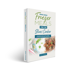 Cookbook - Freezer to Slow Cooker Meals - Erin Chase Store