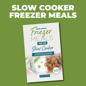 Cookbook - Freezer to Slow Cooker Meals - Erin Chase Store