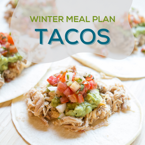 PDF: Winter Meal Plan | Tacos are Life Freezer Meal Plan