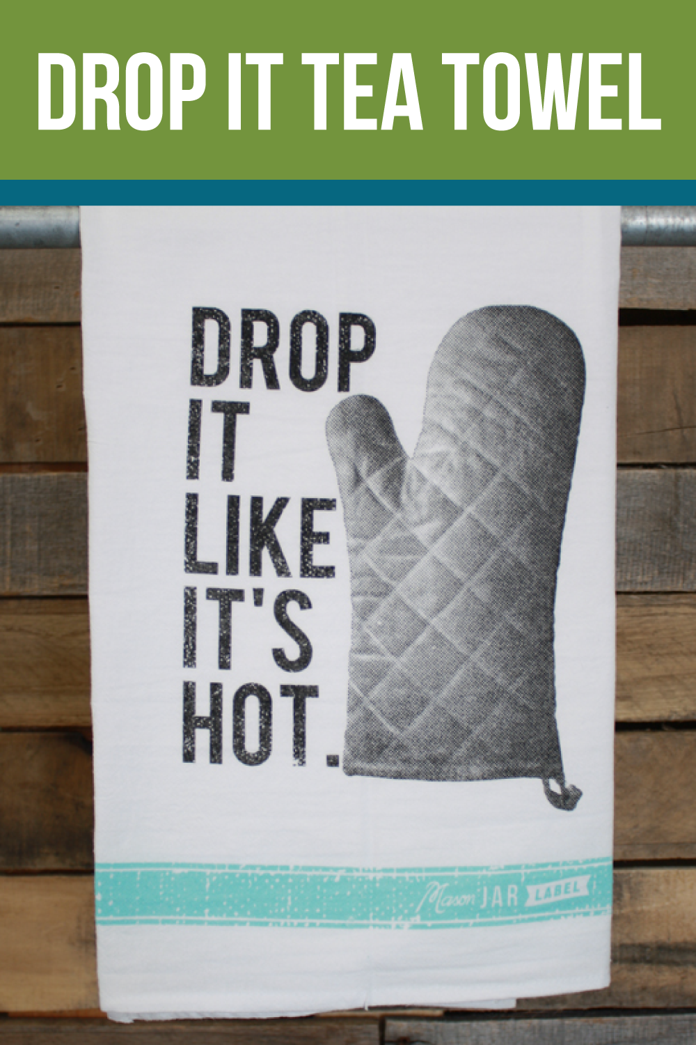 Drop It Tea Towel - Erin Chase Store