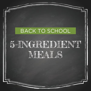 back to school meal plan 5-ingredient meals
